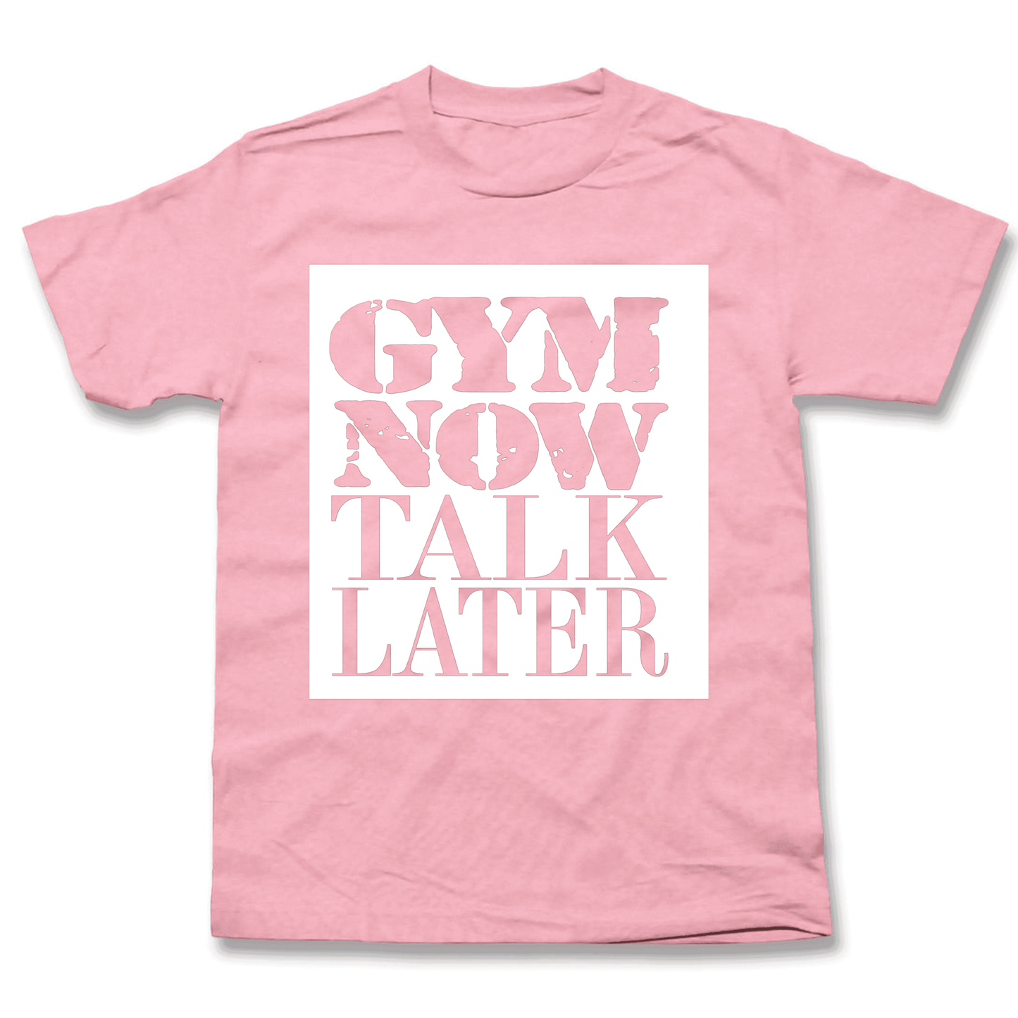 Gym Now Talk Later T-Shirt