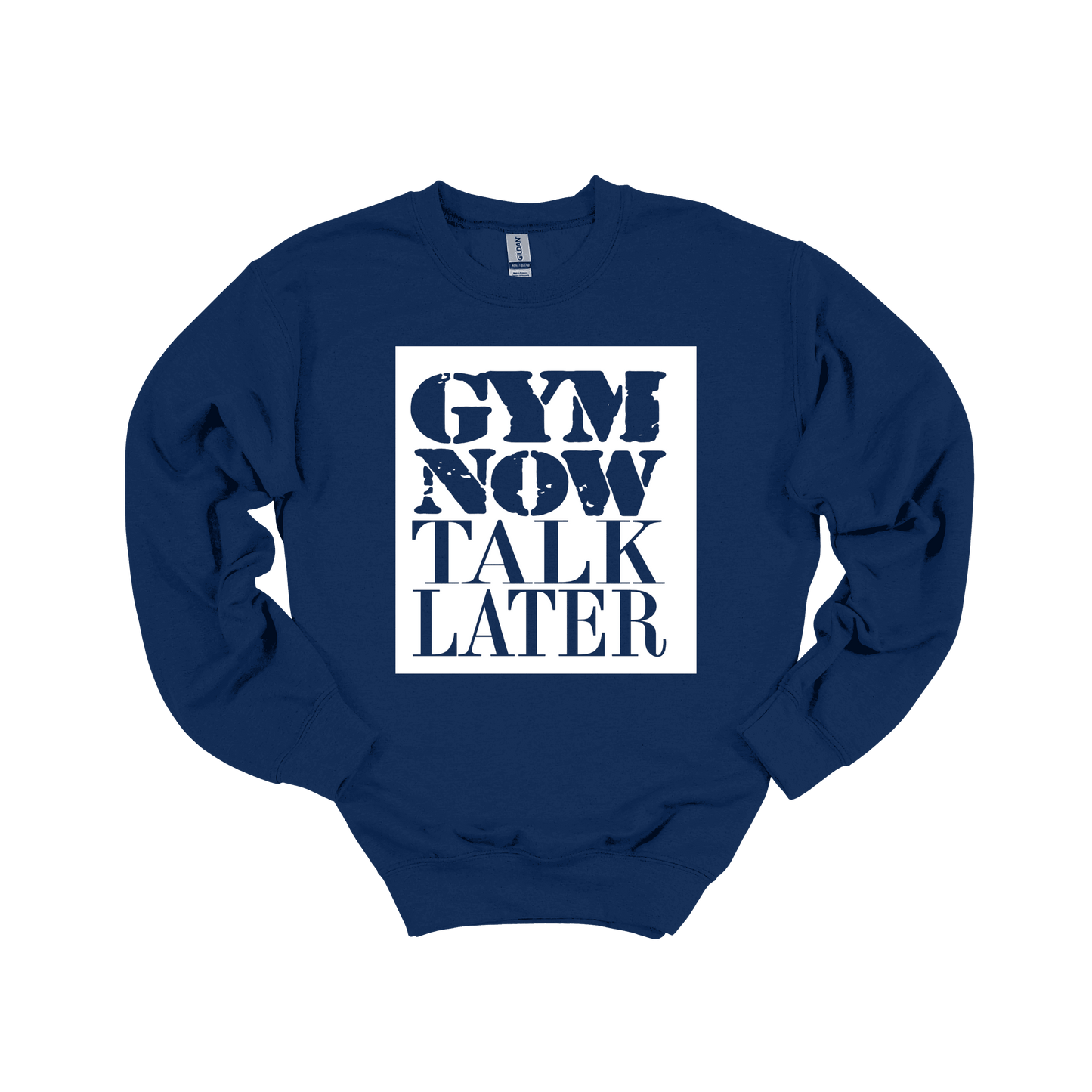 Gym Now Talk Later Sweatshirt