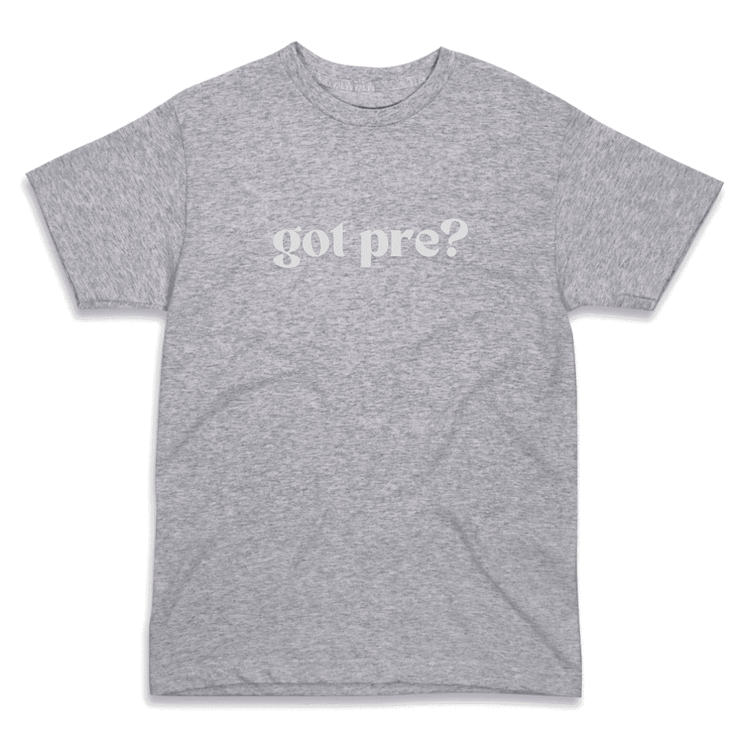 Got Pre? T-Shirt