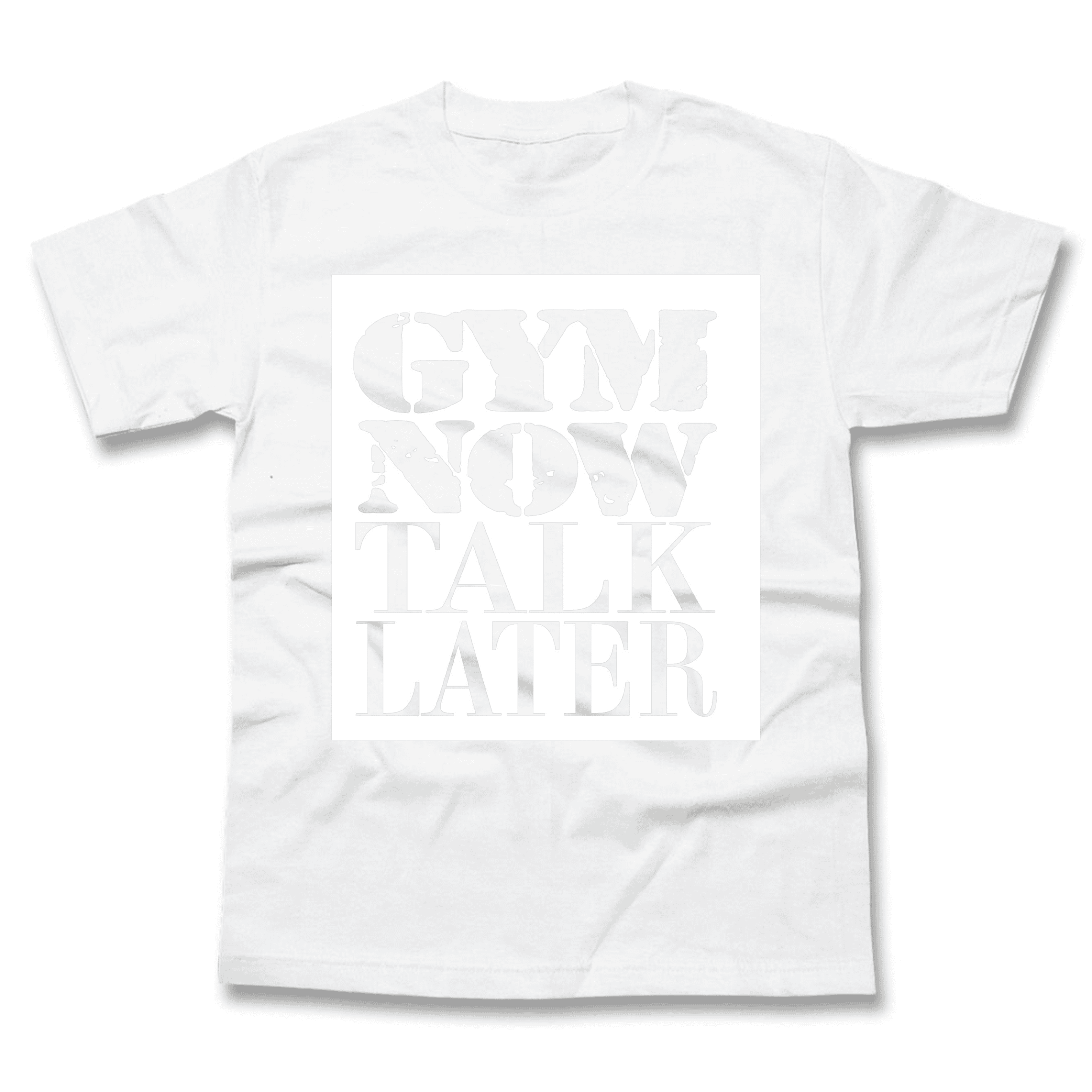 Gym Now Talk Later T-Shirt