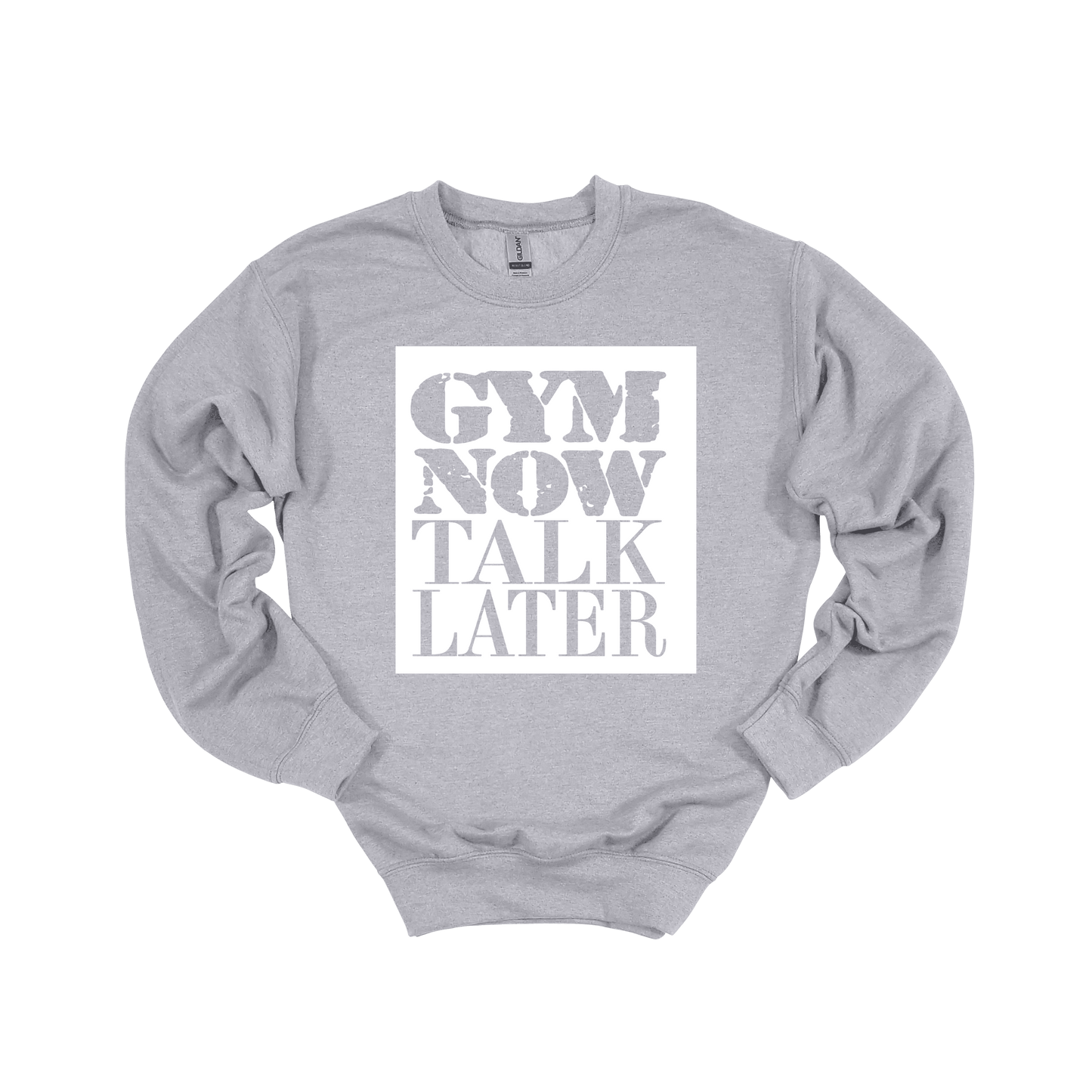 Gym Now Talk Later Sweatshirt