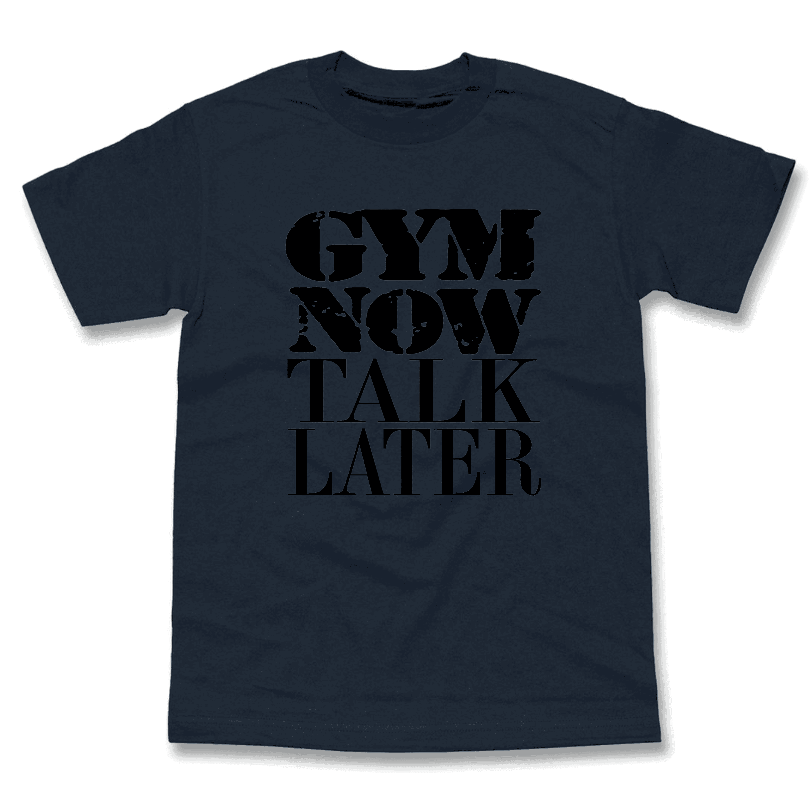 Gym Now Talk Later T-Shirt