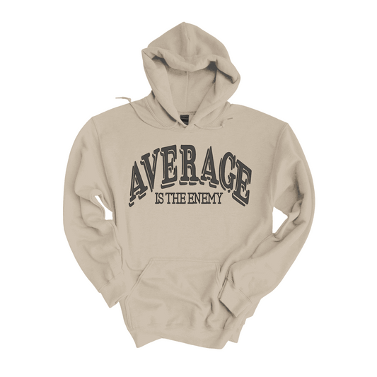 Average Is The Enemy Hoodie (Unisex)