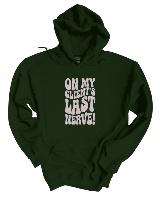 On My Client’s Last Nerve  Hoodie (Unisex)