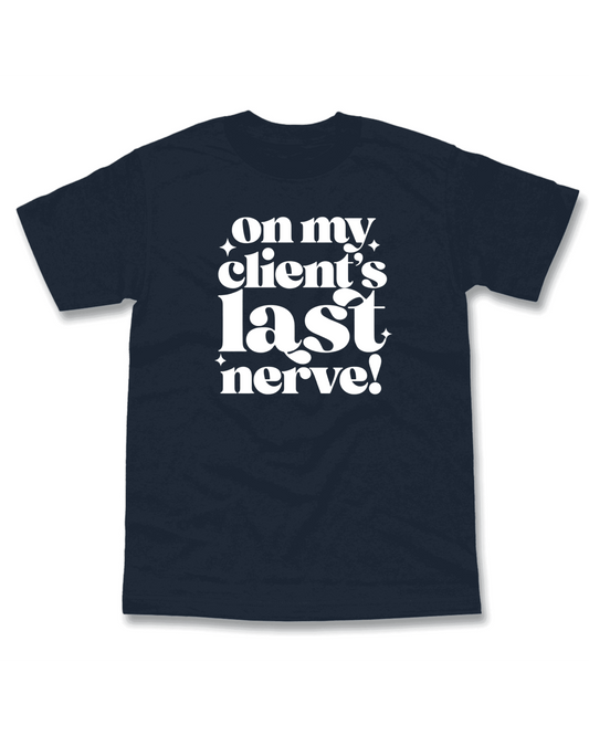 On My Client’s Last Nerve