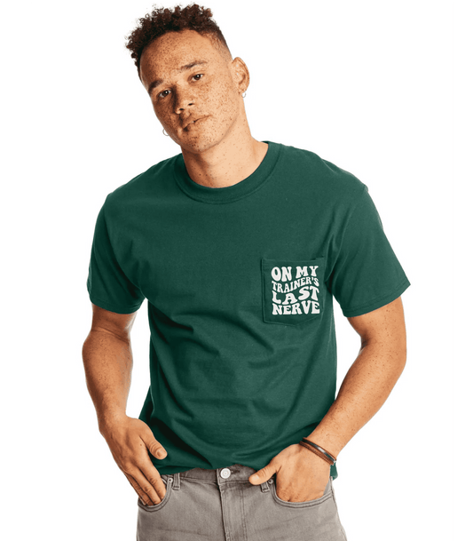 On My Trainer’s Last Nerve T-Shirt W/Pocket