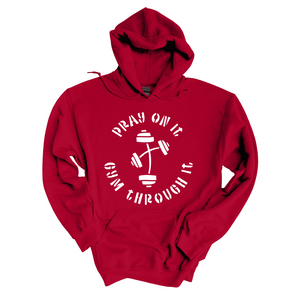 Pray On It, Gym Through Hoodie (Unisex)