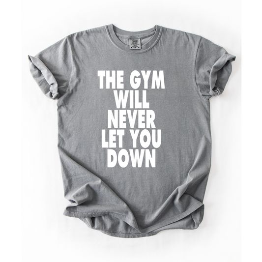 The Gym Will Never Let You Down T-Shirt