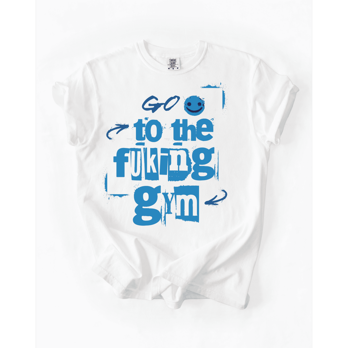Go To The Fuking Gym T-Shirt - LEGDAY EVERYDAY