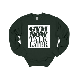 Gym Now Talk Later Sweatshirt - LEGDAY EVERYDAY