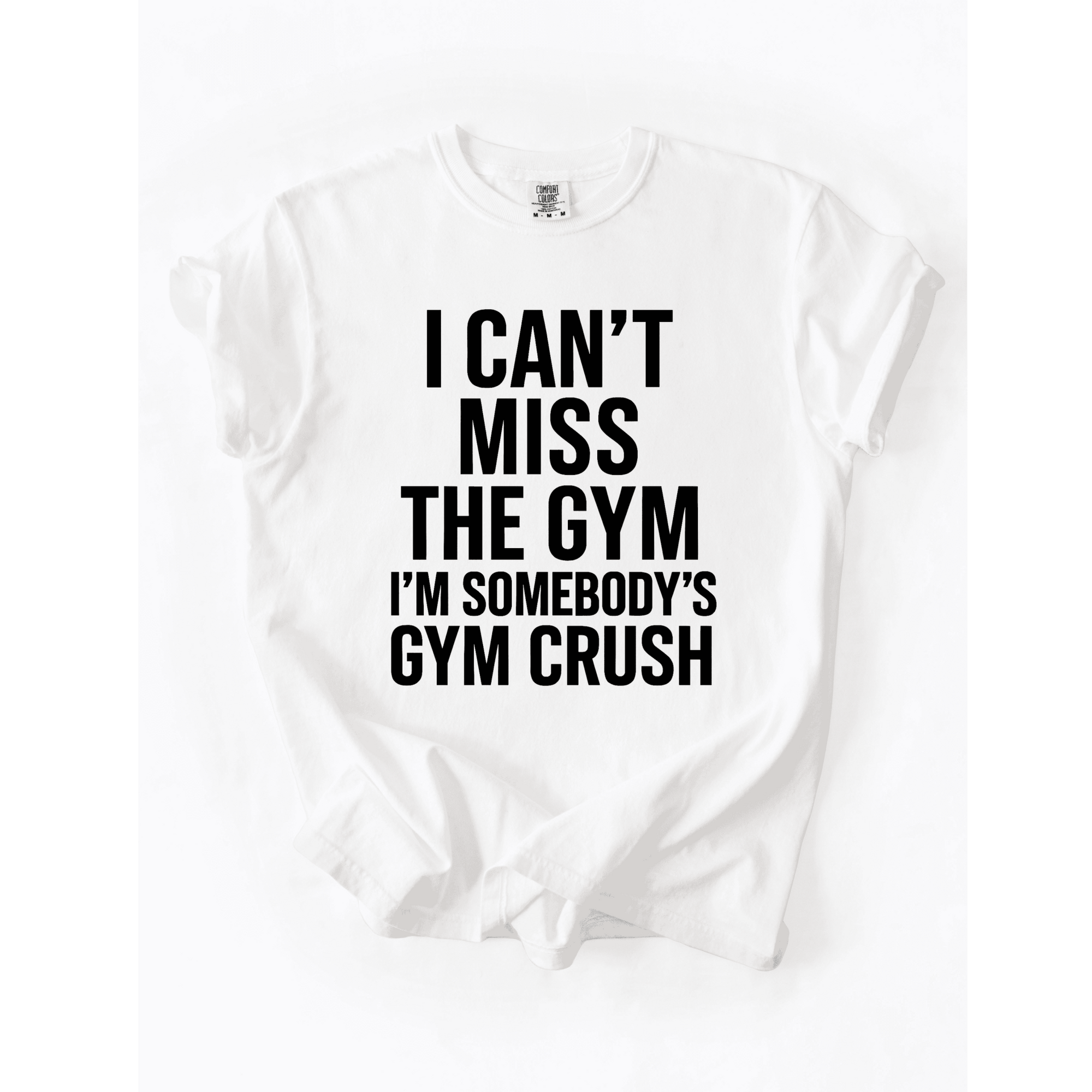 I Can’t Miss The Gym I’m Somebody’s Crush T-Shirt - LEGDAY EVERYDAY