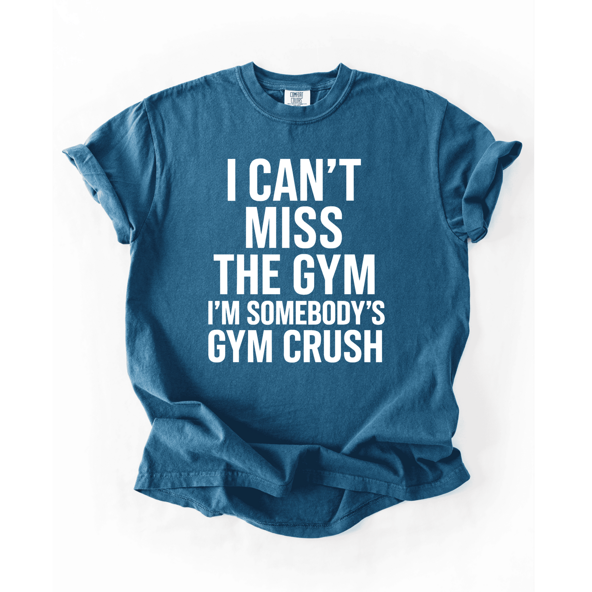 I Can’t Miss The Gym I’m Somebody’s Crush T-Shirt - LEGDAY EVERYDAY