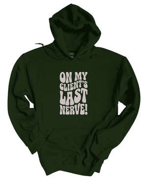 On My Client’s Last Nerve Hoodie (Unisex) - LEGDAY EVERYDAY