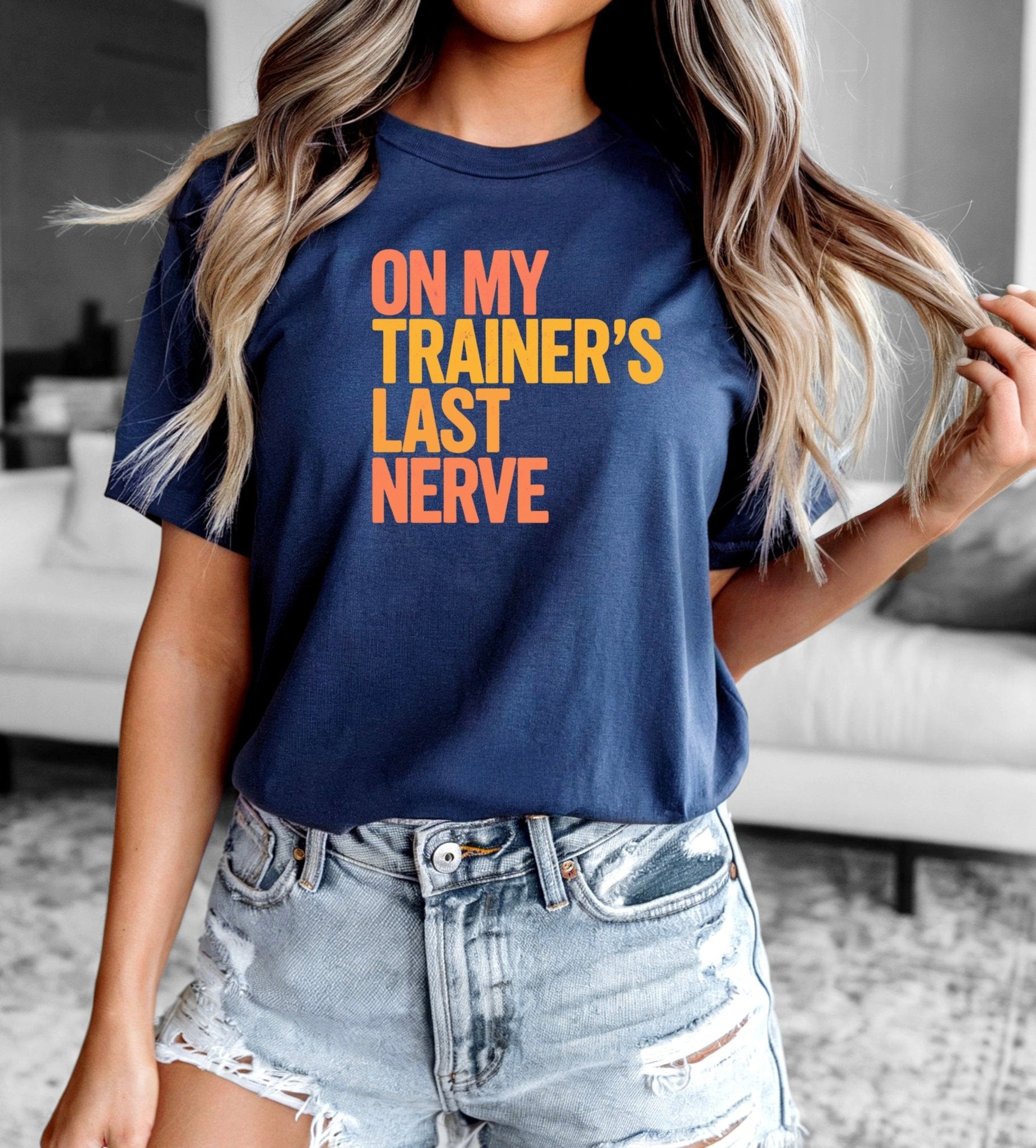 On My Trainer’s Last Nerve T-Shirt - LEGDAY EVERYDAY