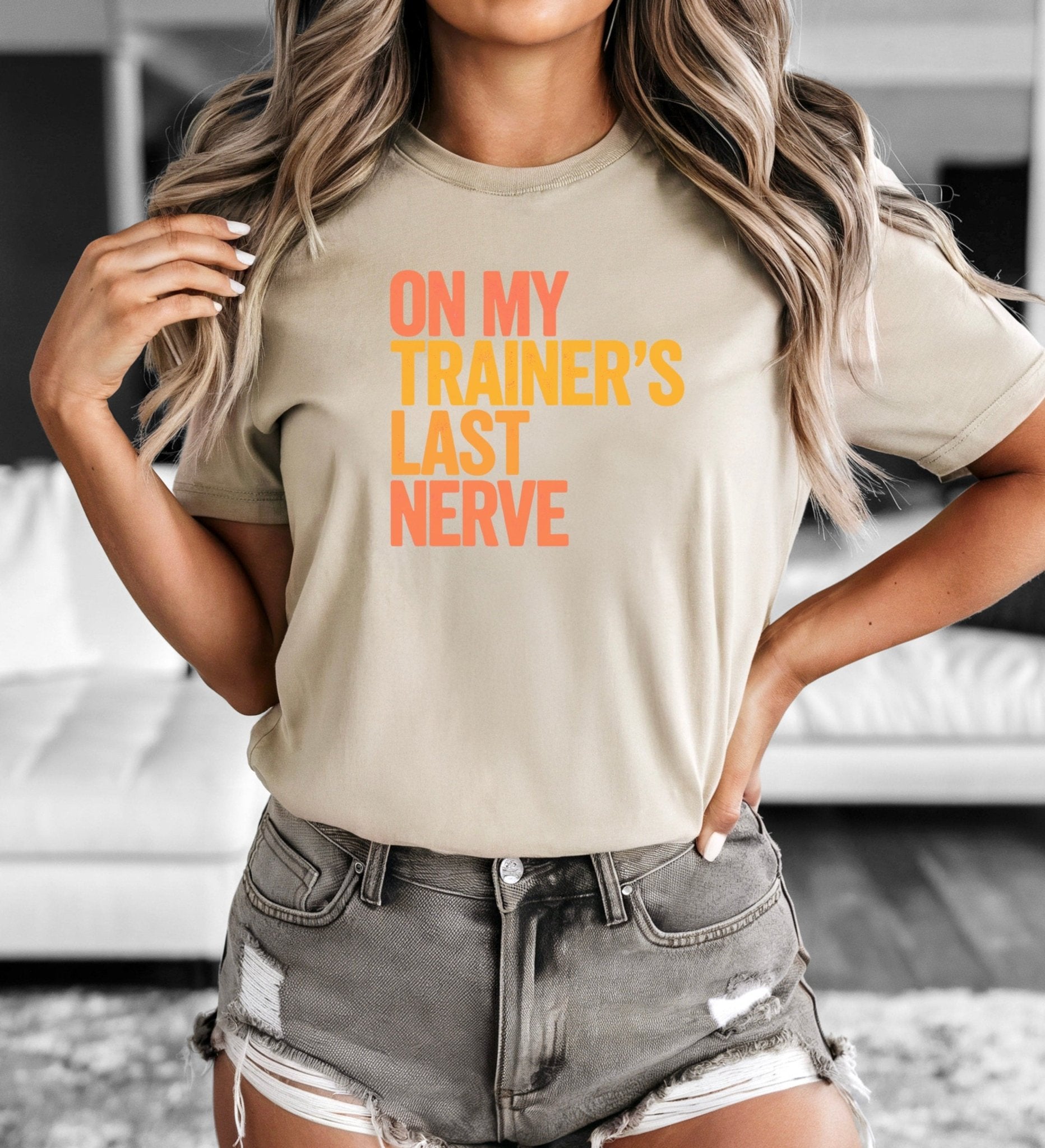 On My Trainer’s Last Nerve T-Shirt - LEGDAY EVERYDAY