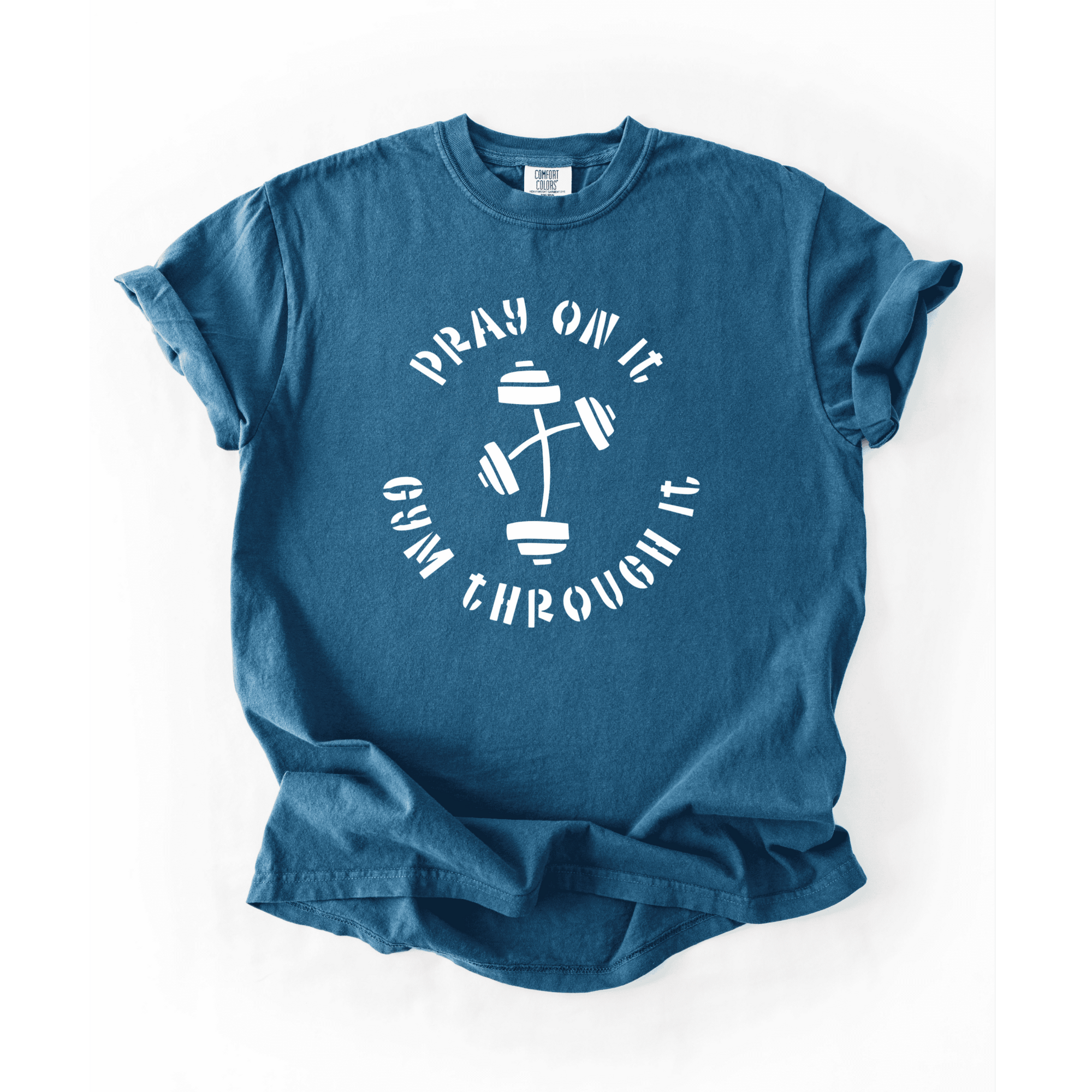 Pray On It, Gym Through It T-Shirt - LEGDAY EVERYDAY