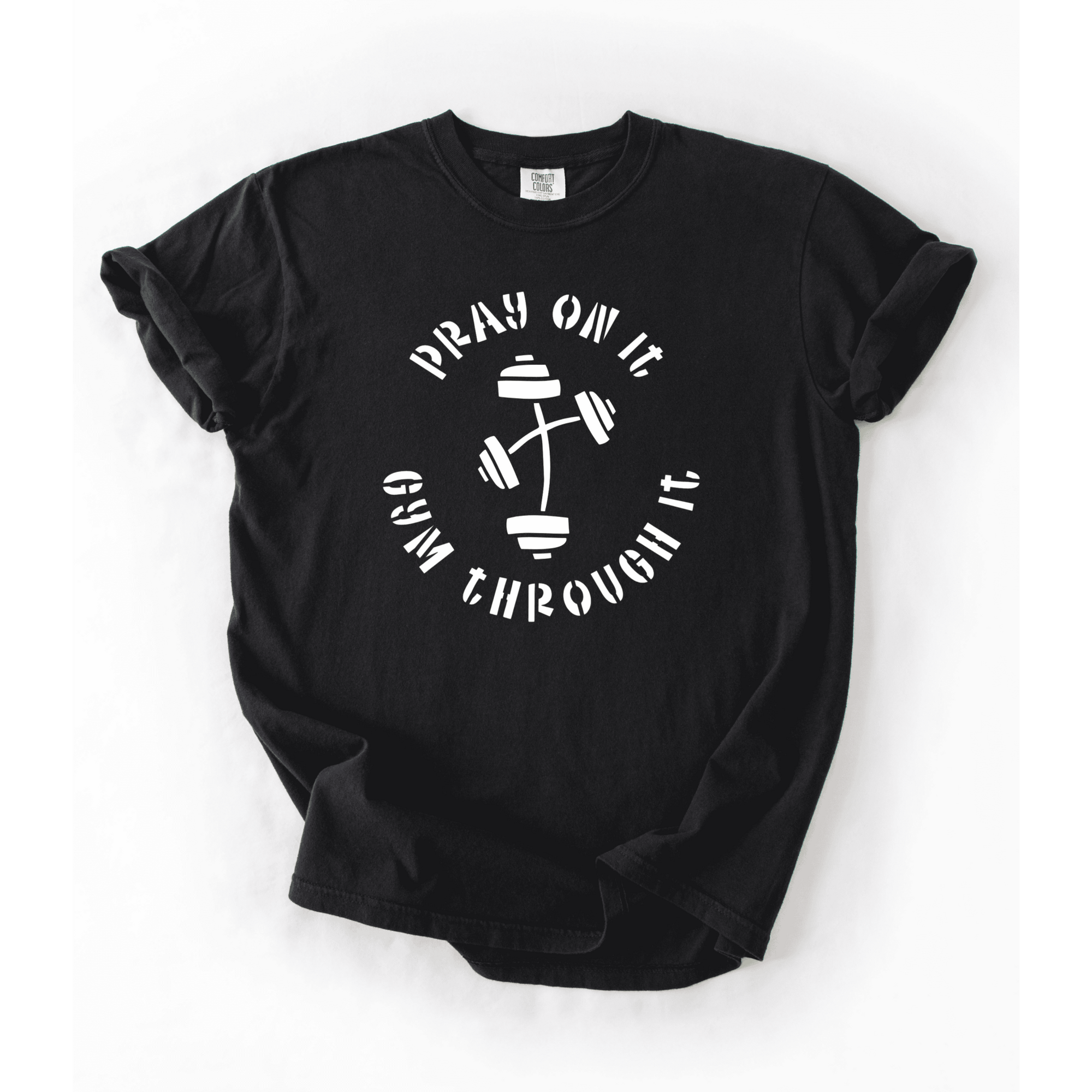 Pray On It, Gym Through It T-Shirt - LEGDAY EVERYDAY