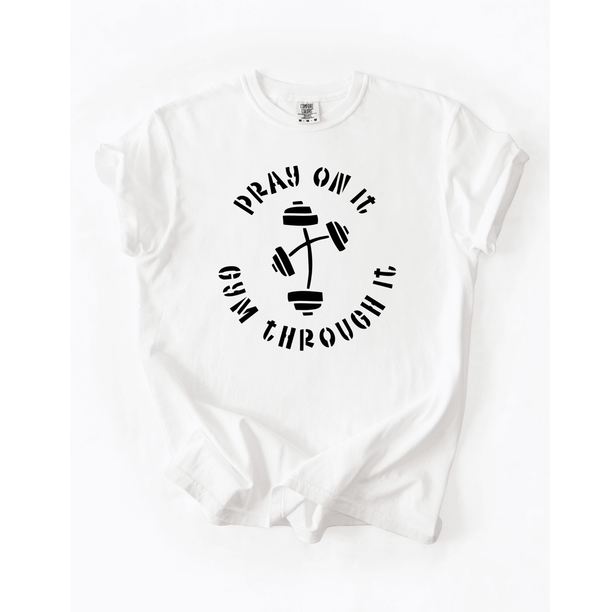 Pray On It, Gym Through It T-Shirt - LEGDAY EVERYDAY