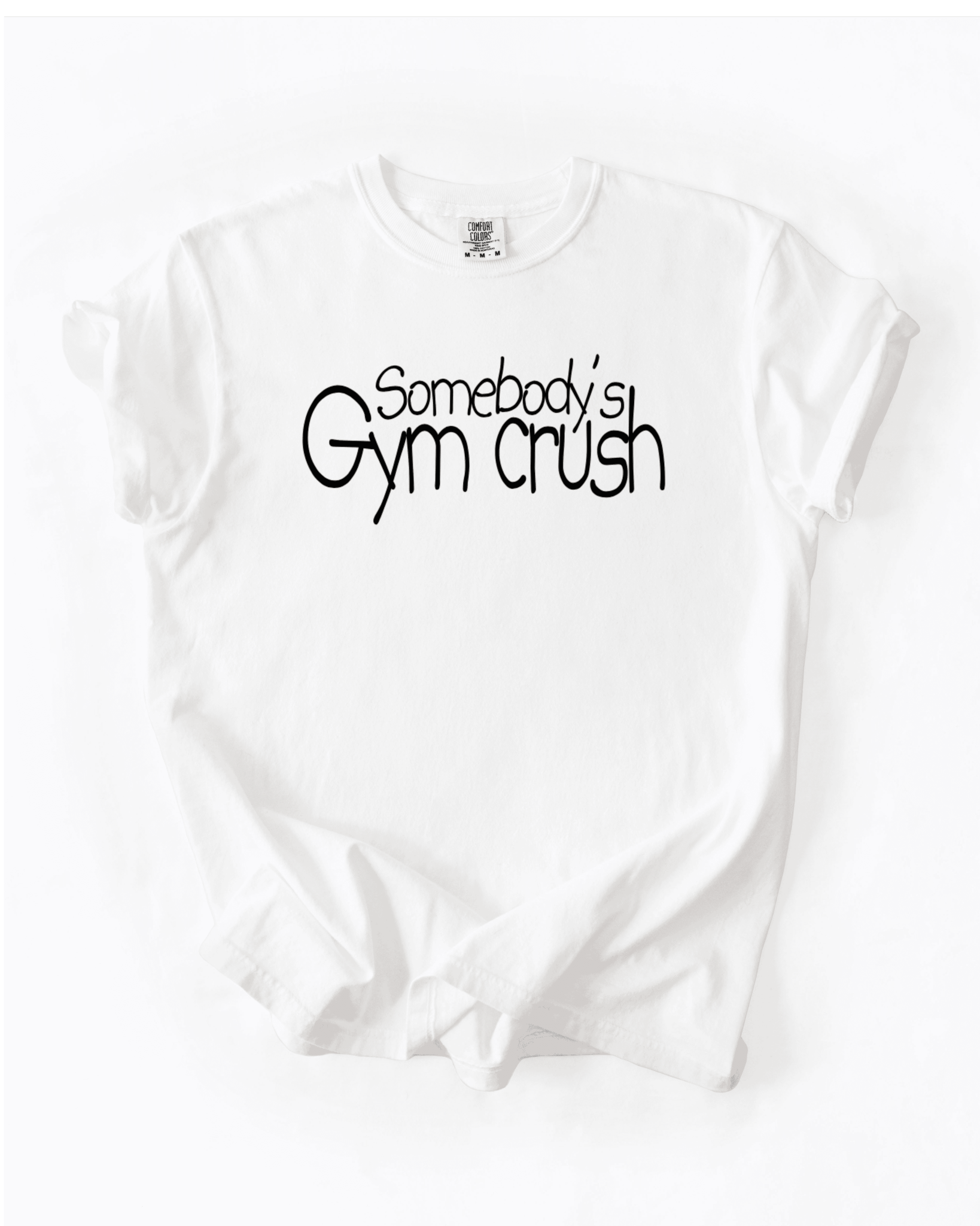 Somebody’s Gym Crush T-Shirt - LEGDAY EVERYDAY