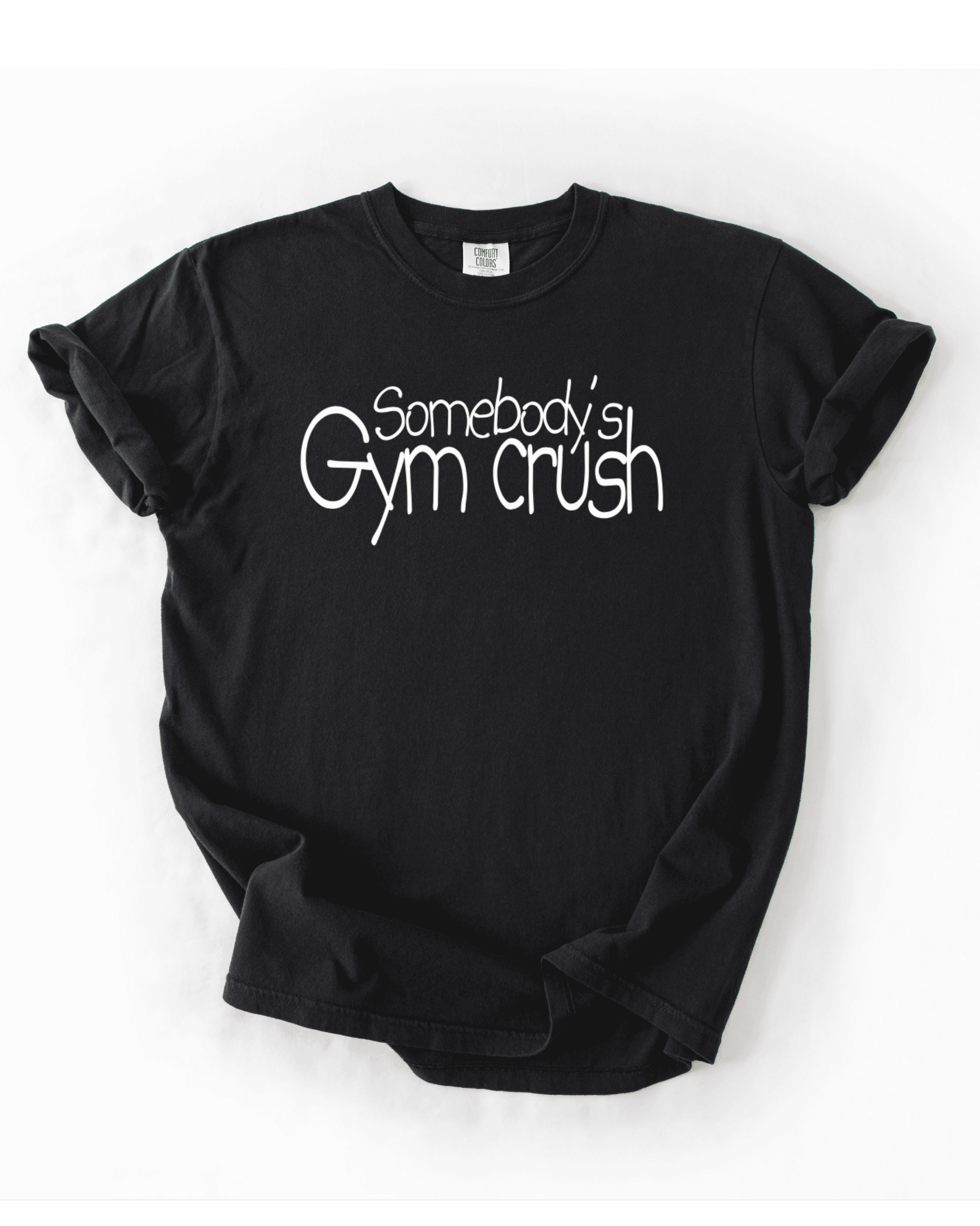 Somebody’s Gym Crush T-Shirt - LEGDAY EVERYDAY