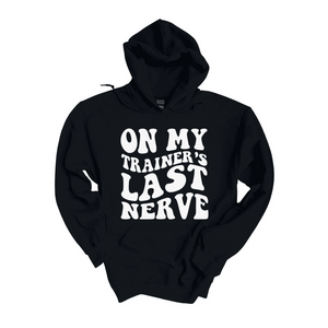 Trainer’s Last Nerve Hoodie (Unisex) - LEGDAY EVERYDAY